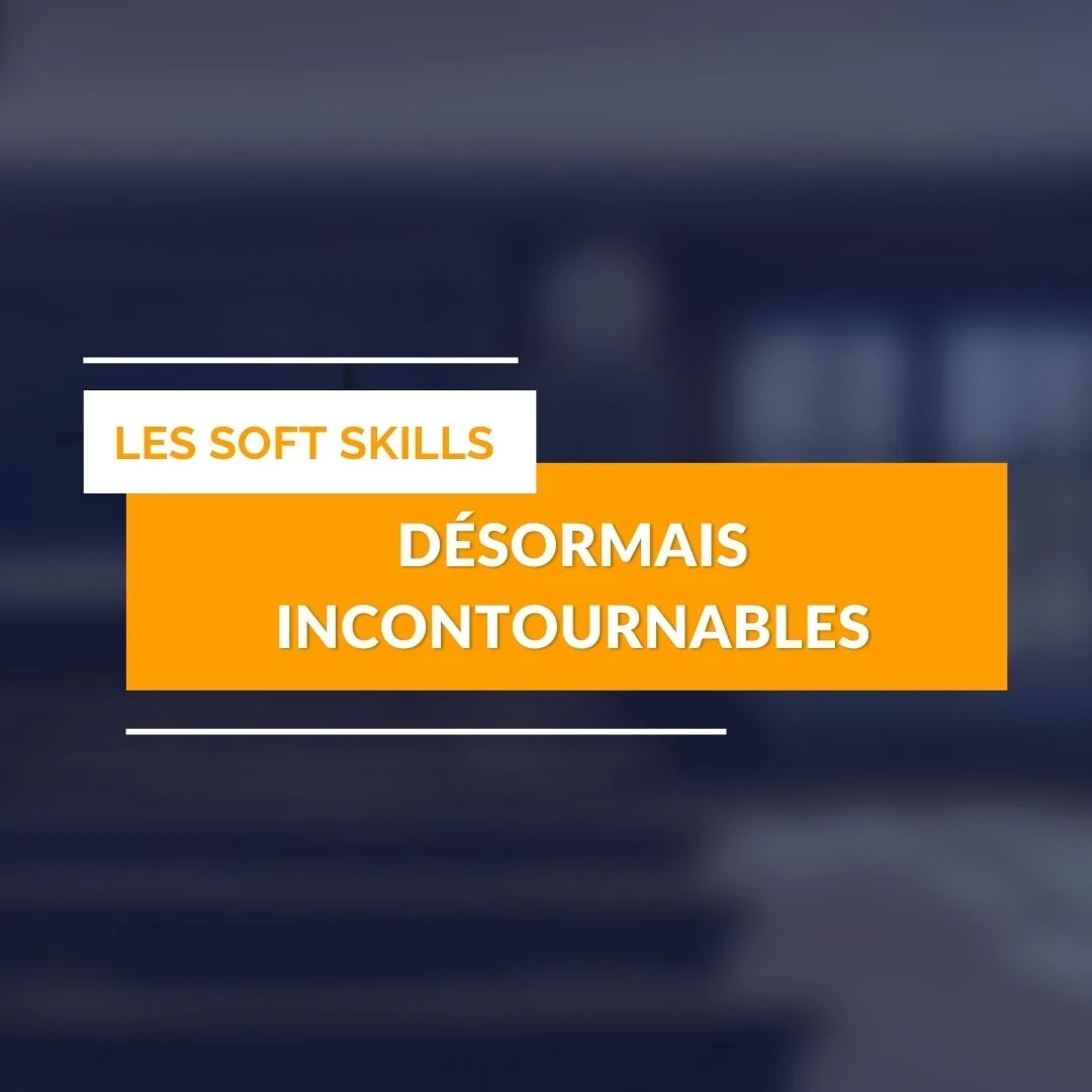 Les softs skills des compétences incontournables dans les formations initiales